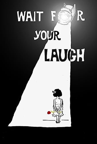 Wait for Your Laugh (2017)