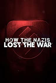 How the Nazis Lost the War (2021)