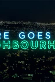 There Goes Our Neighbourhood (2018)