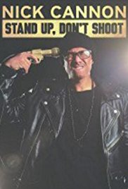 Nick Cannon: Stand Up, Dont Shoot (2017)