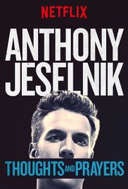 Anthony Jeselnik: Thoughts and Prayers (2015)