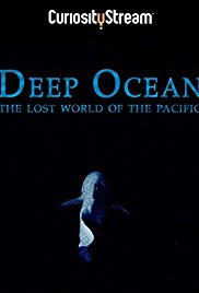 Deep Ocean: The Lost World of the Pacific (2015)