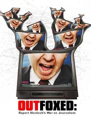 Outfoxed: Rupert Murdochs War on Journalism (2004)